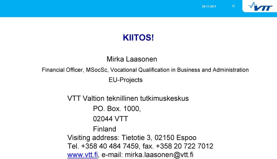 and Administration EU-Projects VTT Valtion teknillinen tutkimuskeskus PO. Box.