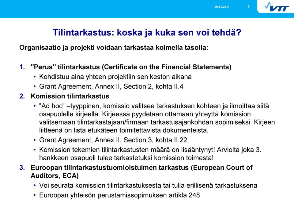 Komission tilintarkastus Ad hoc tyyppinen, komissio valitsee tarkastuksen kohteen ja ilmoittaa siitä osapuolelle kirjeellä.