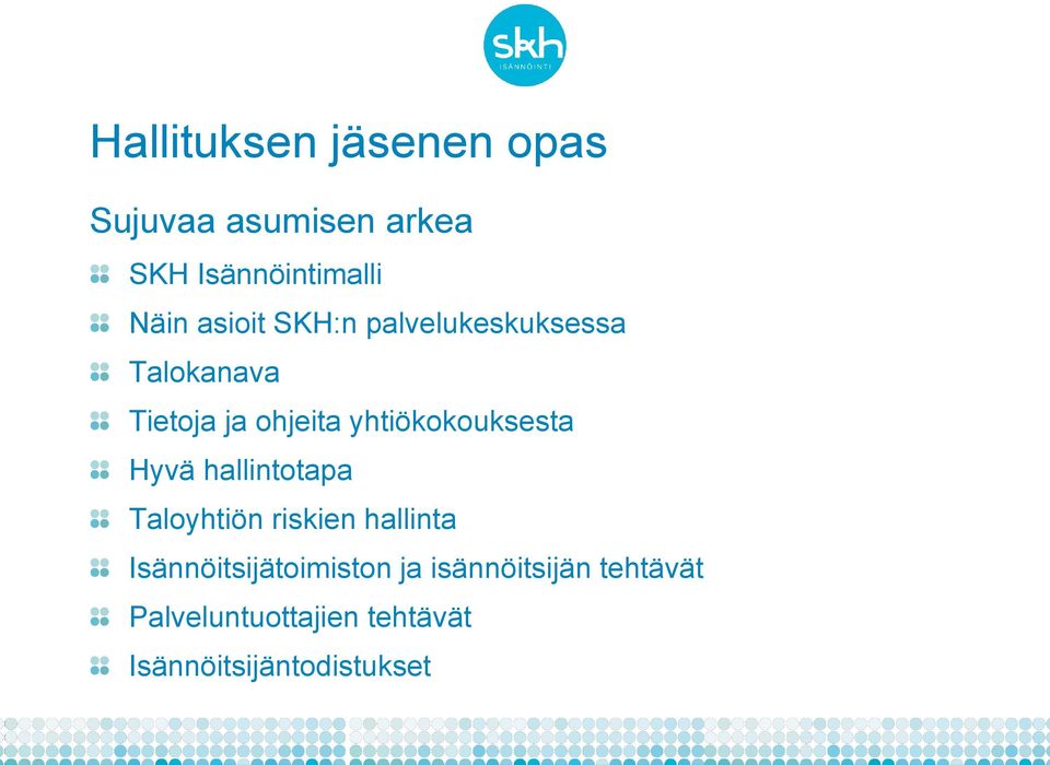 yhtiökokouksesta Hyvä hallintotapa Taloyhtiön riskien hallinta