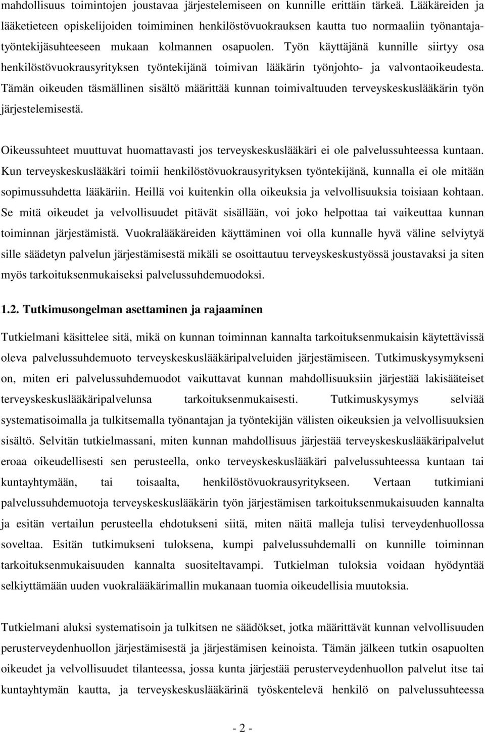 Työn käyttäjänä kunnille siirtyy osa henkilöstövuokrausyrityksen työntekijänä toimivan lääkärin työnjohto- ja valvontaoikeudesta.