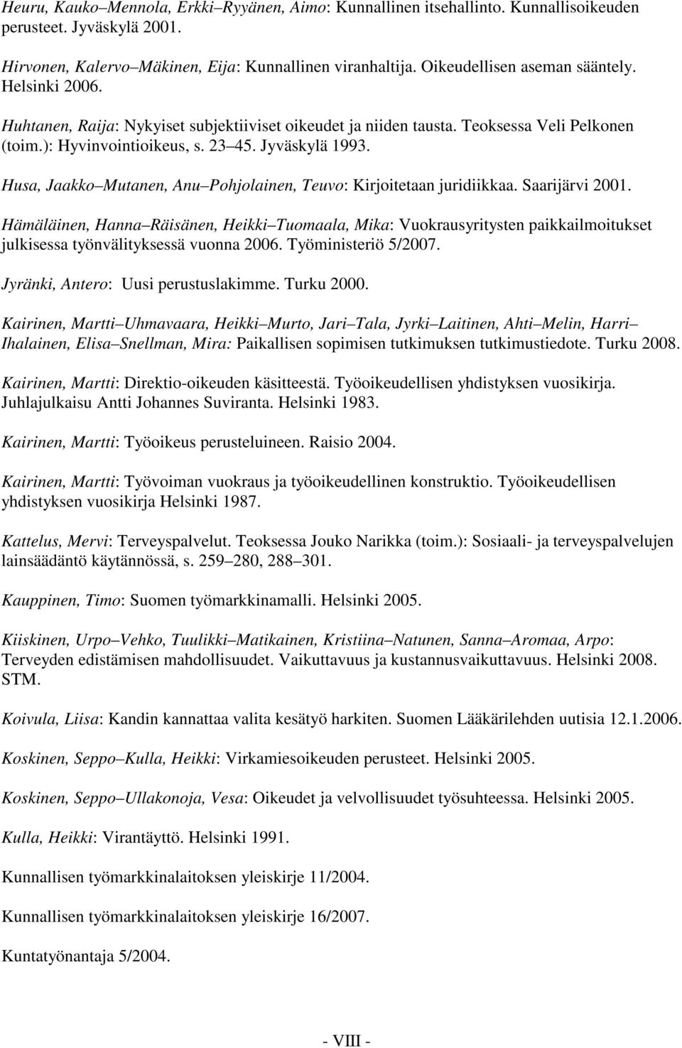 Husa, Jaakko Mutanen, Anu Pohjolainen, Teuvo: Kirjoitetaan juridiikkaa. Saarijärvi 2001.