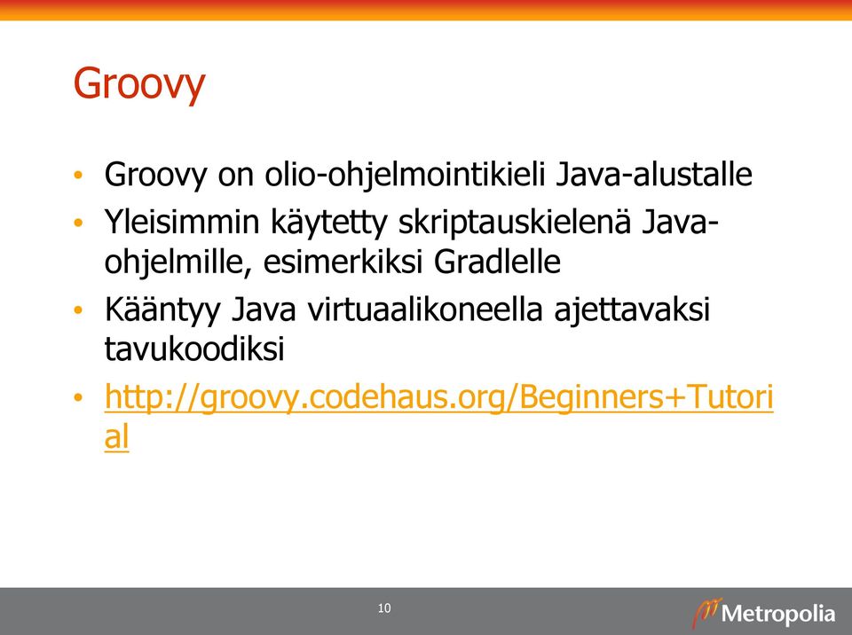 esimerkiksi Gradlelle Kääntyy Java virtuaalikoneella