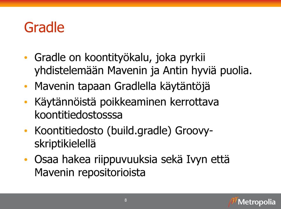 Mavenin tapaan Gradlella käytäntöjä Käytännöistä poikkeaminen kerrottava