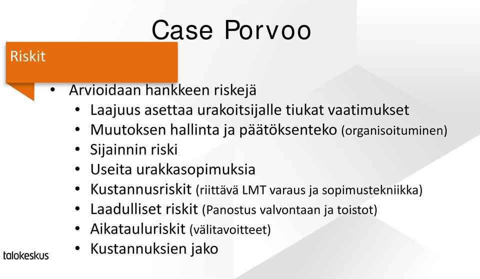 Useita urakkasopimuksia Kustannusriskit (riittävä LMT varaus ja sopimustekniikka)