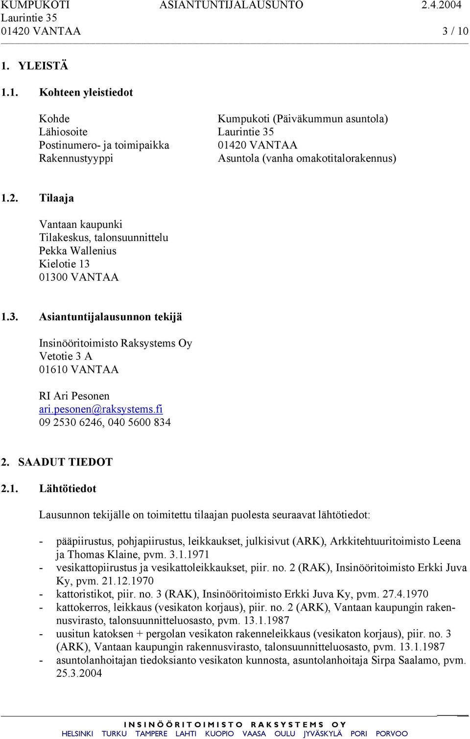 pesonen@raksystems.fi 09 2530 6246, 040 5600 834 2. SAADUT TIEDOT 2.1.