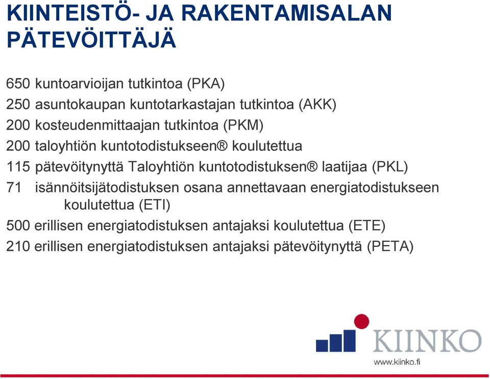 Taloyhtiön kuntotodistuksen laatijaa (PKL) 71 isännöitsijätodistuksen osana annettavaan energiatodistukseen koulutettua