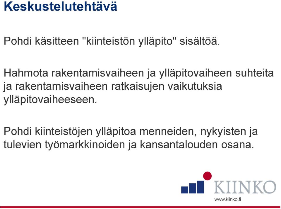 rakentamisvaiheen ratkaisujen vaikutuksia ylläpitovaiheeseen.