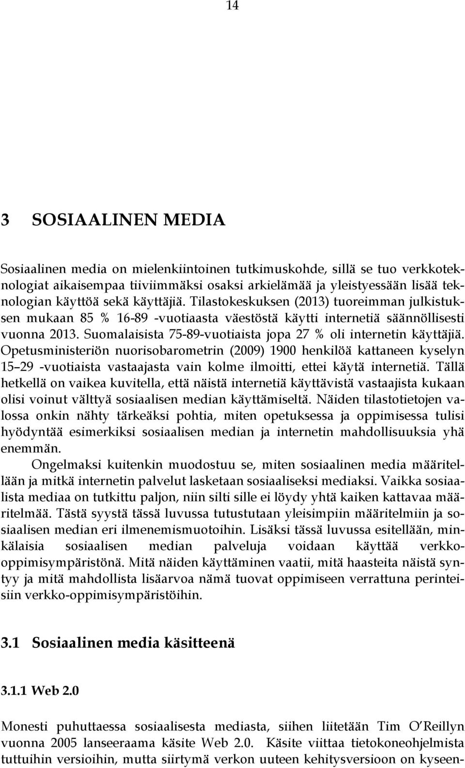 Suomalaisista 75-89-vuotiaista jopa 27 % oli internetin käyttäjiä.