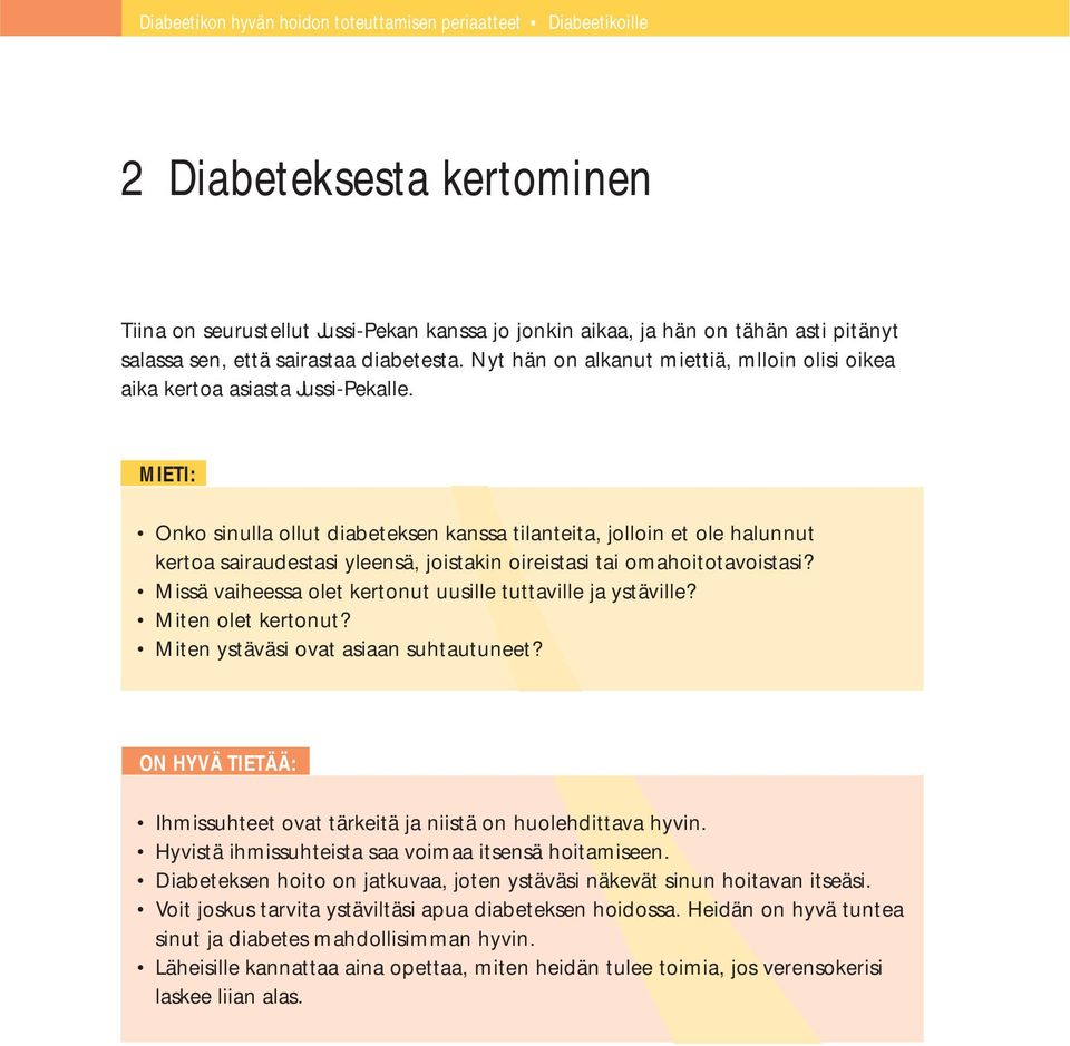 Onko sinulla ollut diabeteksen kanssa tilanteita, jolloin et ole halunnut kertoa sairaudestasi yleensä, joistakin oireistasi tai omahoitotavoistasi?