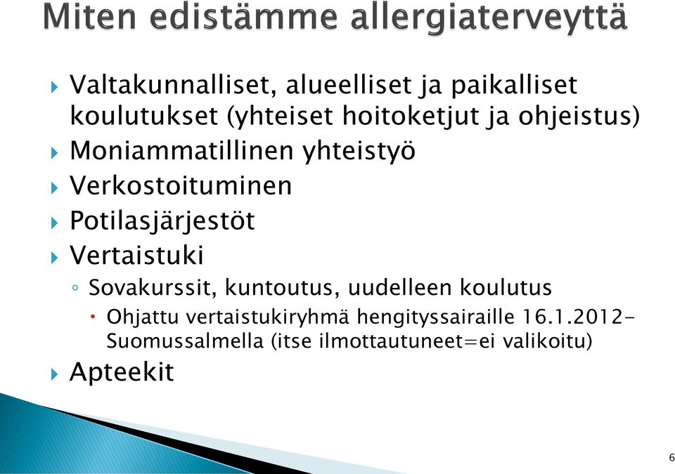 Vertaistuki Sovakurssit, kuntoutus, uudelleen koulutus Ohjattu vertaistukiryhmä