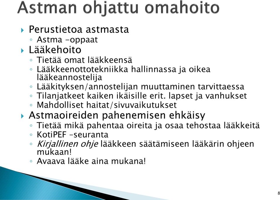 lapset ja vanhukset Mahdolliset haitat/sivuvaikutukset Astmaoireiden pahenemisen ehkäisy Tietää mikä pahentaa