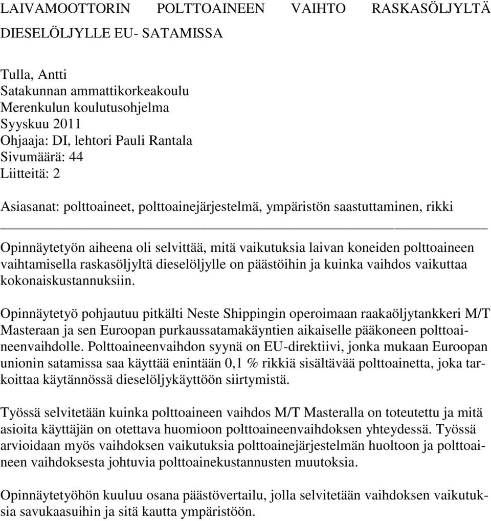 vaihtamisella raskasöljyltä dieselöljylle on päästöihin ja kuinka vaihdos vaikuttaa kokonaiskustannuksiin.