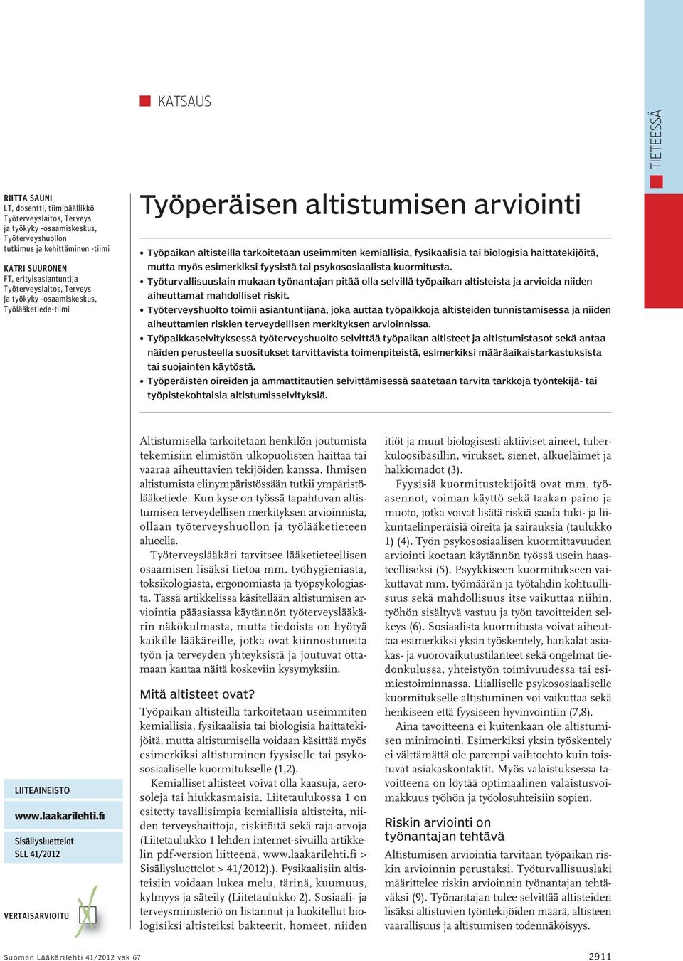 haittatekijöitä, mutta myös esimerkiksi fyysistä tai psykososiaalista kuormitusta.