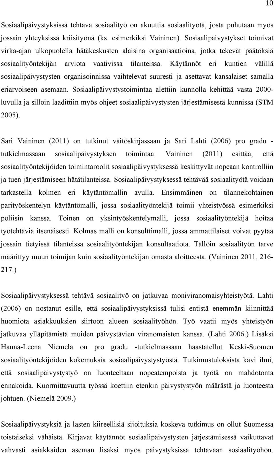 Käytännöt eri kuntien välillä sosiaalipäivystysten organisoinnissa vaihtelevat suuresti ja asettavat kansalaiset samalla eriarvoiseen asemaan.