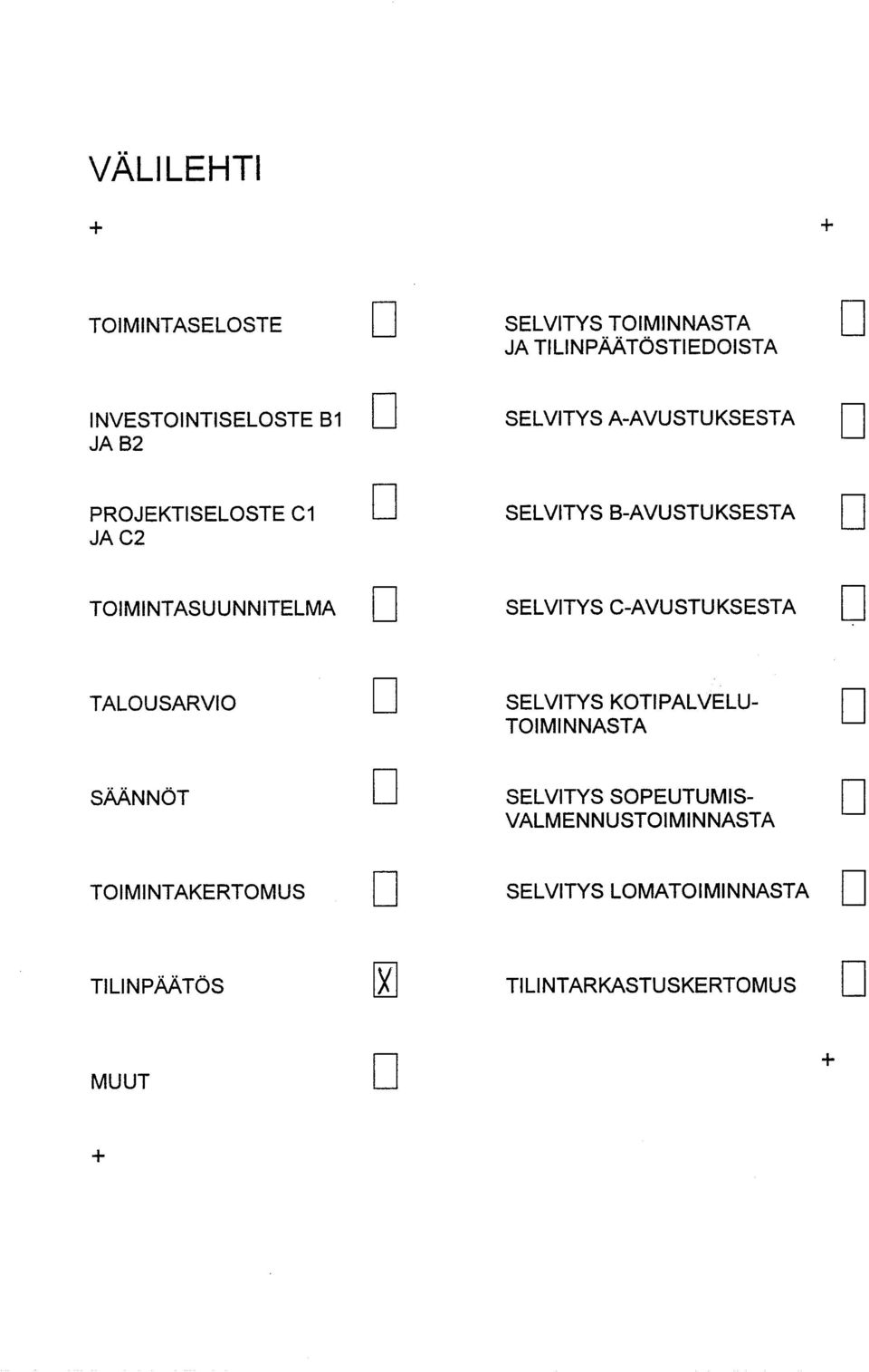 SELVITYS C-AVUSTUKSESTA TALOUSARVIO SELVITYS KOTIPALVELU- TOIMINNASTA SÄÄNNÖT SELVITYS SOPEUTUMIS-