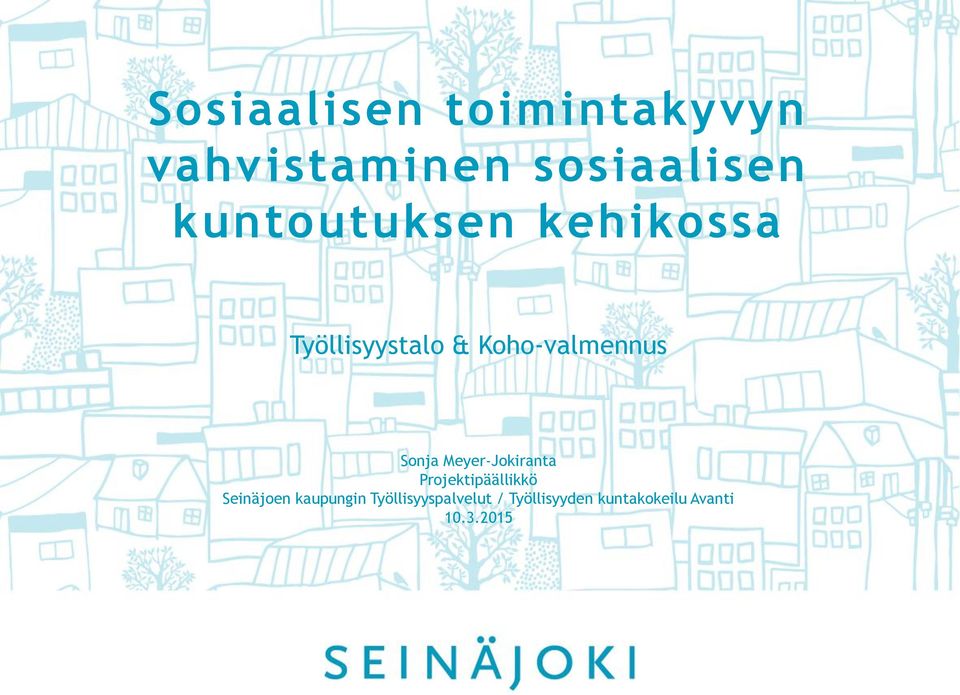 Sonja Meyer-Jokiranta Projektipäällikkö Seinäjoen