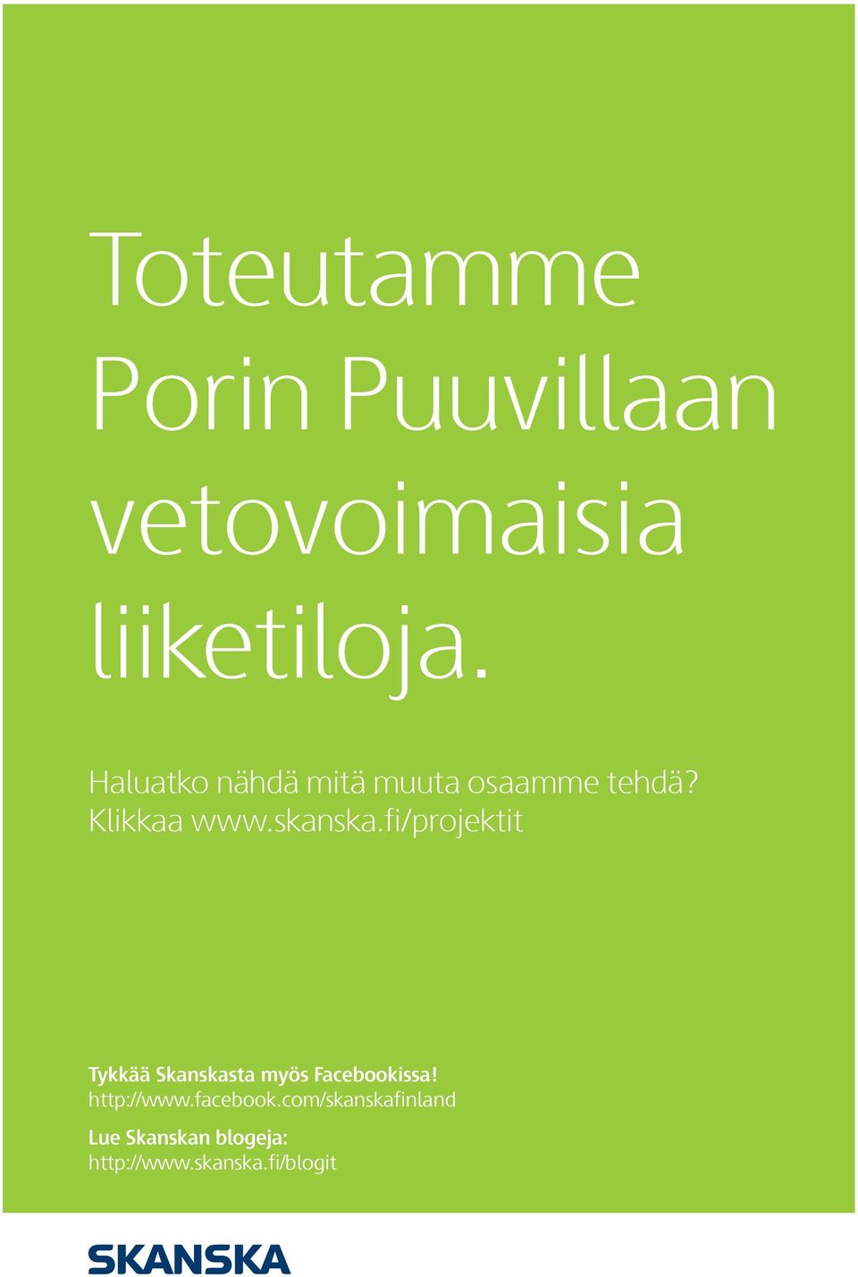 fi/projektit Tykkää Skanskasta myös Facebookissa! http://www.