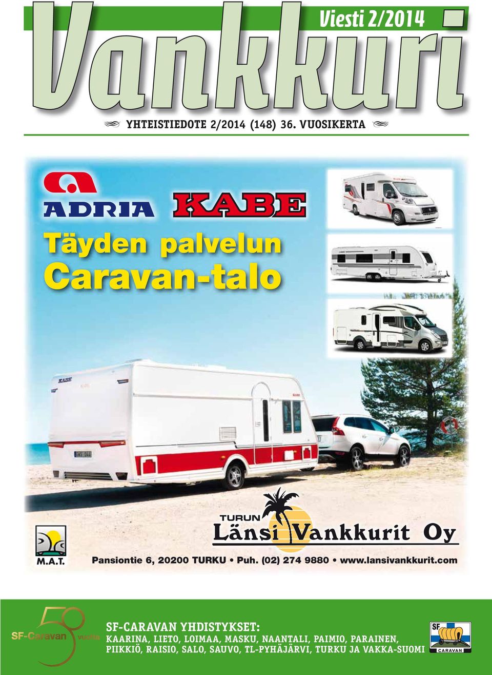 (02) 274 9880 www.lansivankkurit.com M.A.T. Pansiontie 6, Turku, p. 02 274 9880, www.