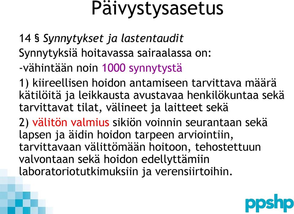 ja laitteet sekä 2) välitön valmius sikiön voinnin seurantaan sekä lapsen ja äidin hoidon tarpeen arviointiin,