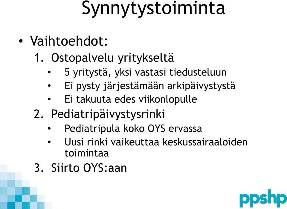 järjestämään arkipäivystystä Ei takuuta edes viikonlopulle 2.