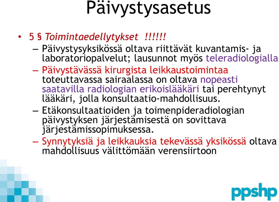 kirurgista leikkaustoimintaa toteuttavassa sairaalassa on oltava nopeasti saatavilla radiologian erikoislääkäri tai perehtynyt