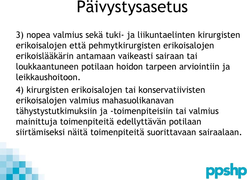 4) kirurgisten erikoisalojen tai konservatiivisten erikoisalojen valmius mahasuolikanavan tähystystutkimuksiin ja