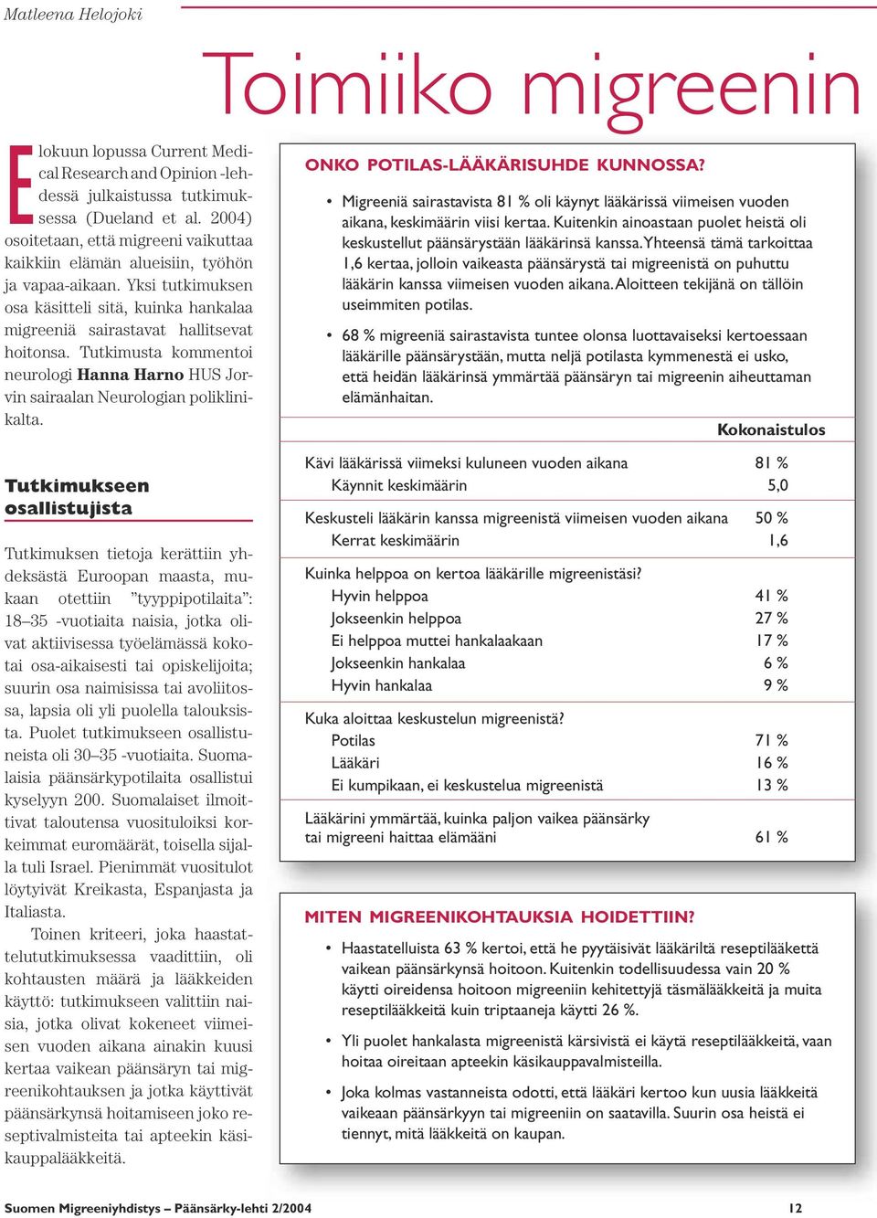 Tutkimusta kommentoi neurologi Hanna Harno HUS Jorvin sairaalan Neurologian poliklinikalta.