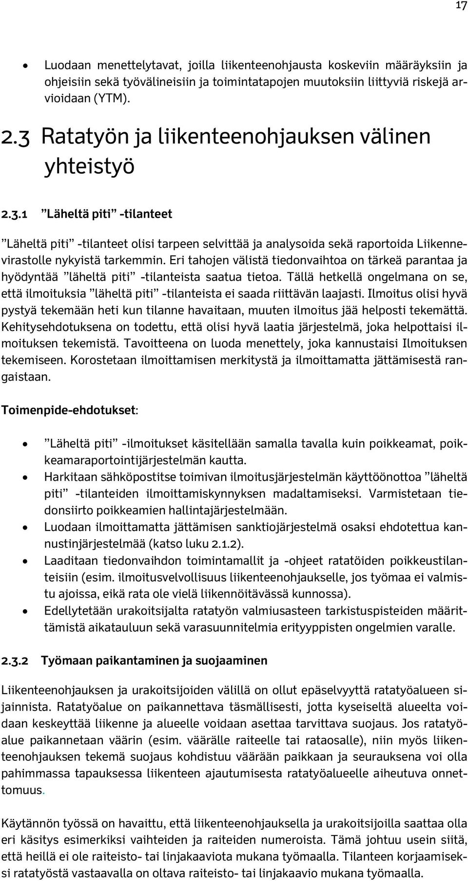 Eri tahojen välistä tiedonvaihtoa on tärkeä parantaa ja hyödyntää läheltä piti -tilanteista saatua tietoa.