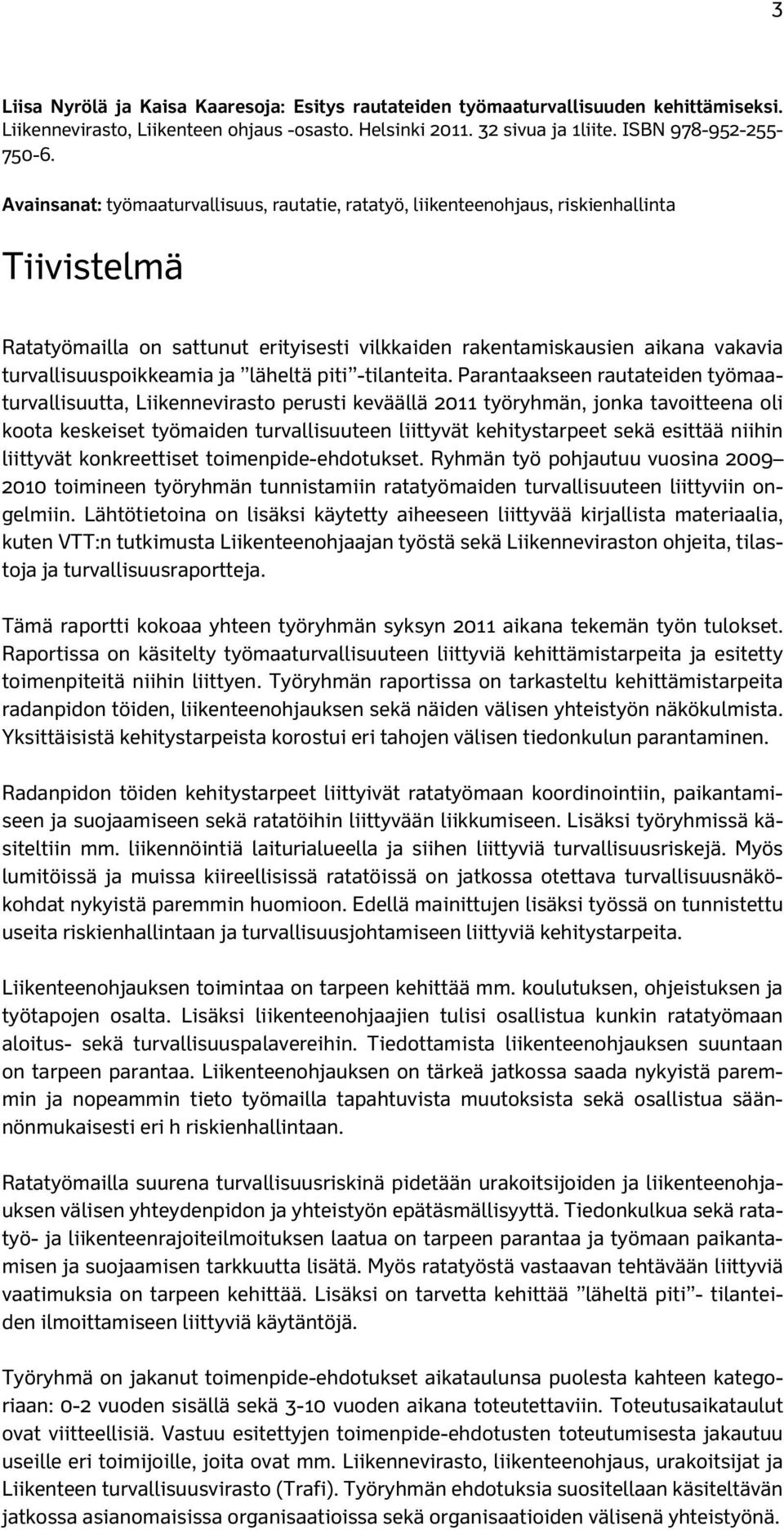 turvallisuuspoikkeamia ja läheltä piti -tilanteita.