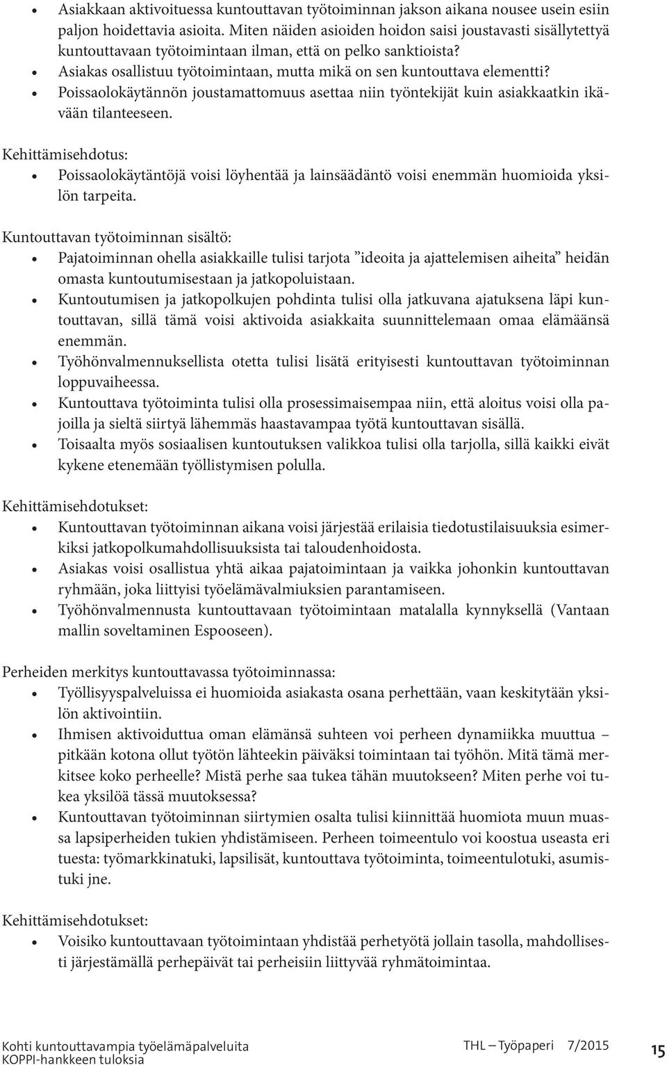 Poissaolokäytännön joustamattomuus asettaa niin työntekijät kuin asiakkaatkin ikävään tilanteeseen.