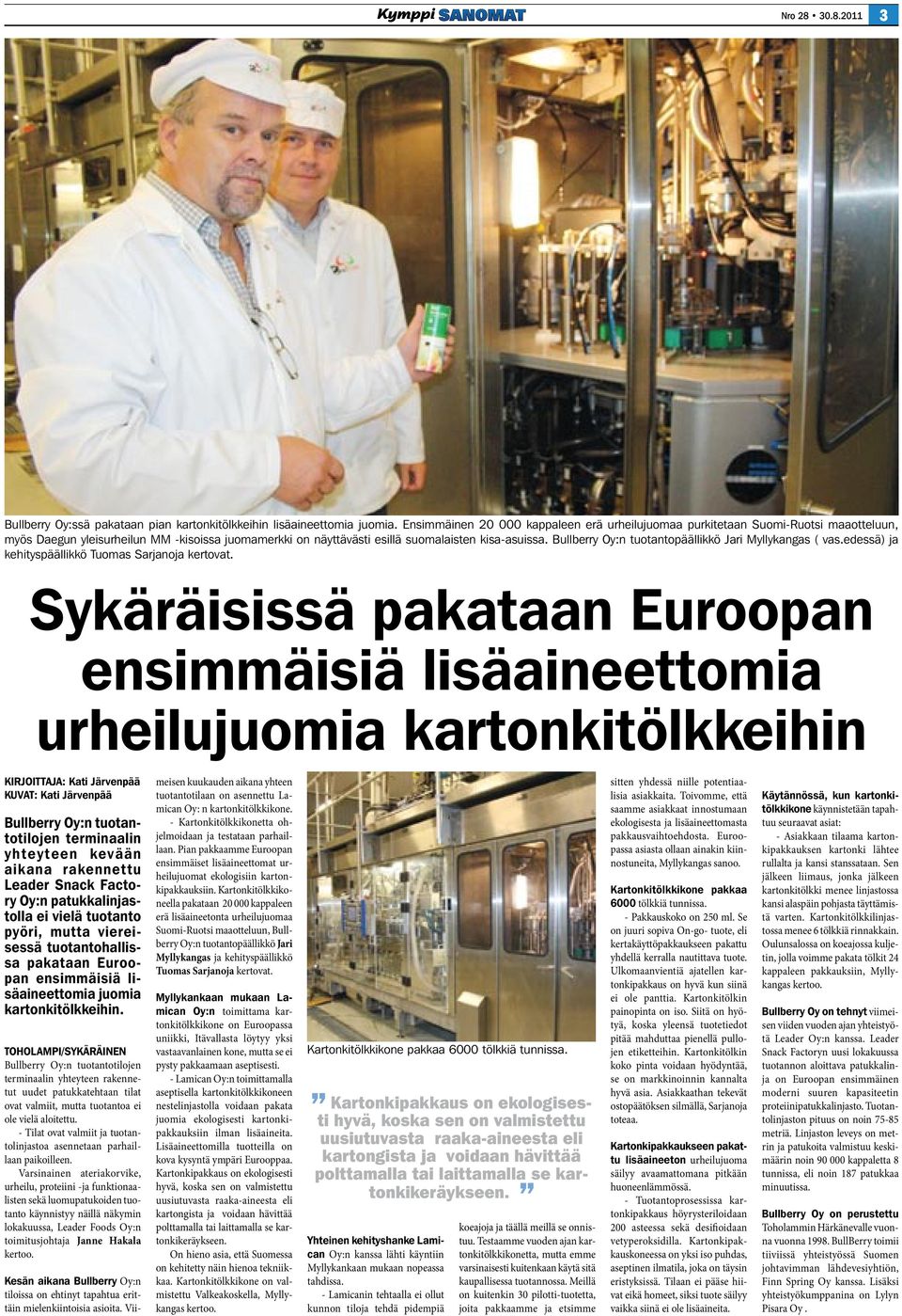 Bullberry Oy:n tuotantopäällikkö Jari Myllykangas ( vas.edessä) ja kehityspäällikkö Tuomas Sarjanoja kertovat.