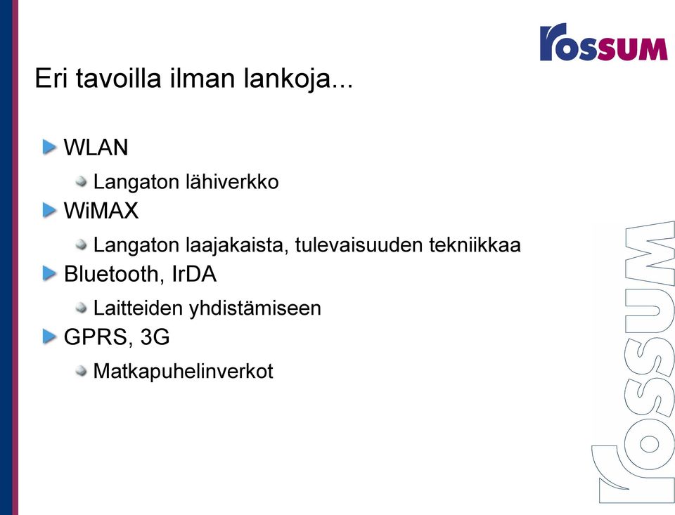 laajakaista, tulevaisuuden tekniikkaa