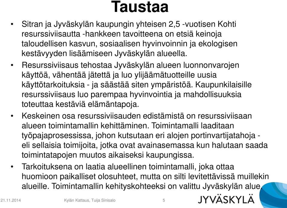 Kaupunkilaisille resurssiviisaus luo parempaa hyvinvointia ja mahdollisuuksia toteuttaa kestäviä elämäntapoja.