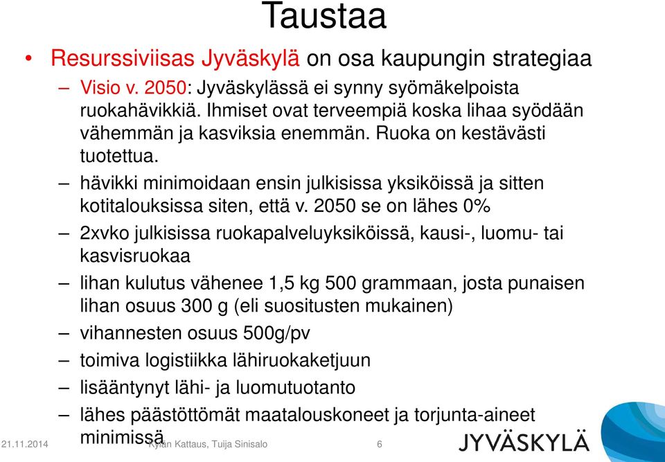 hävikki minimoidaan ensin julkisissa yksiköissä ja sitten kotitalouksissa siten, että v.