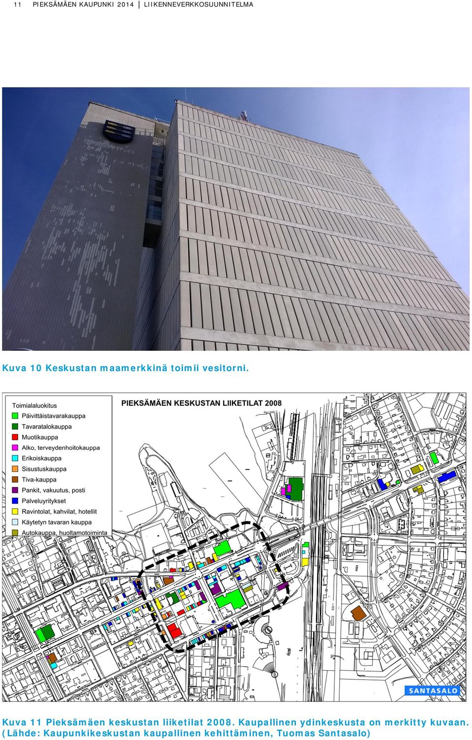 Kuva 11 Pieksämäen keskustan liiketilat 2008.