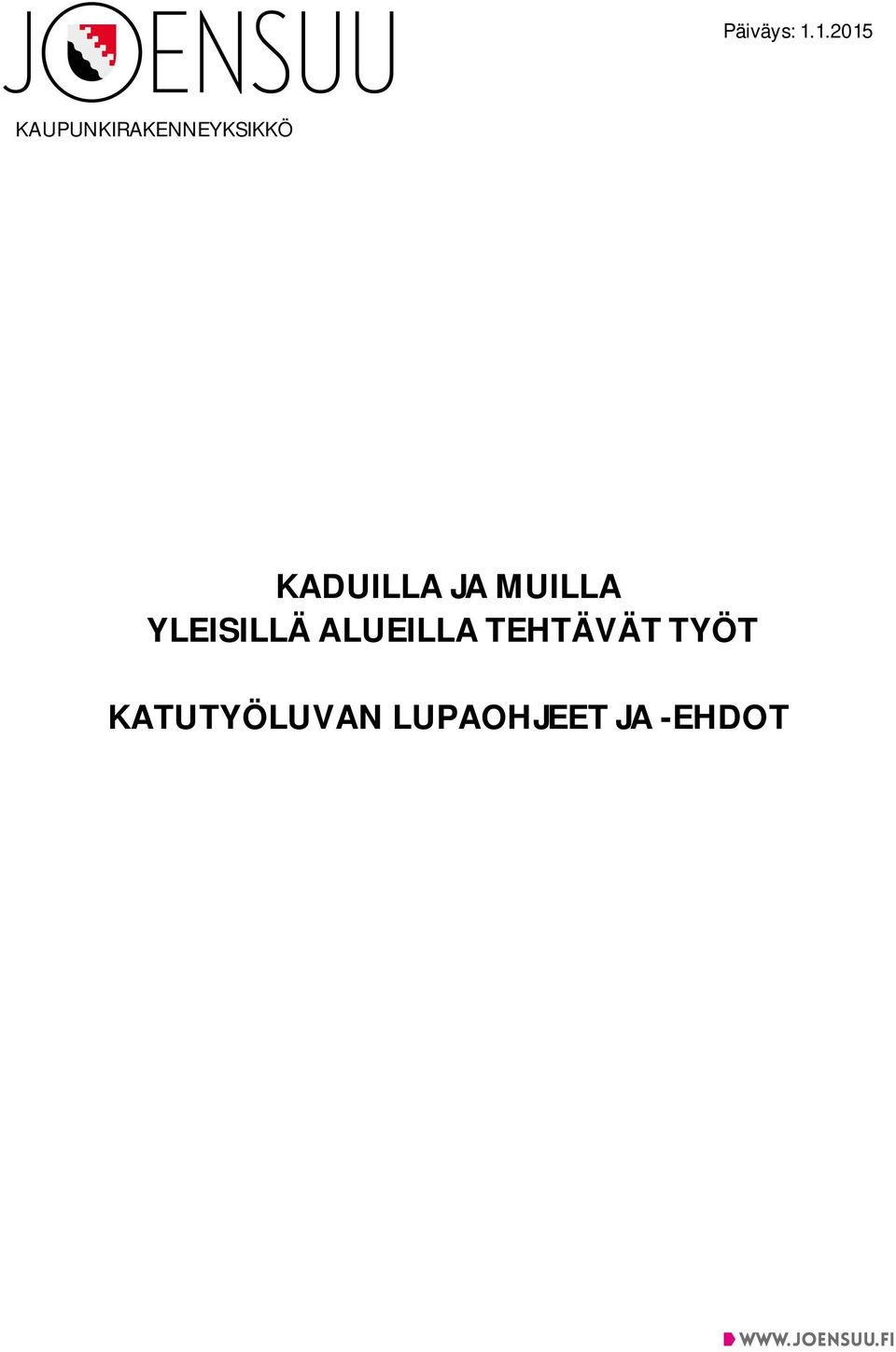 KADUILLA JA MUILLA YLEISILLÄ