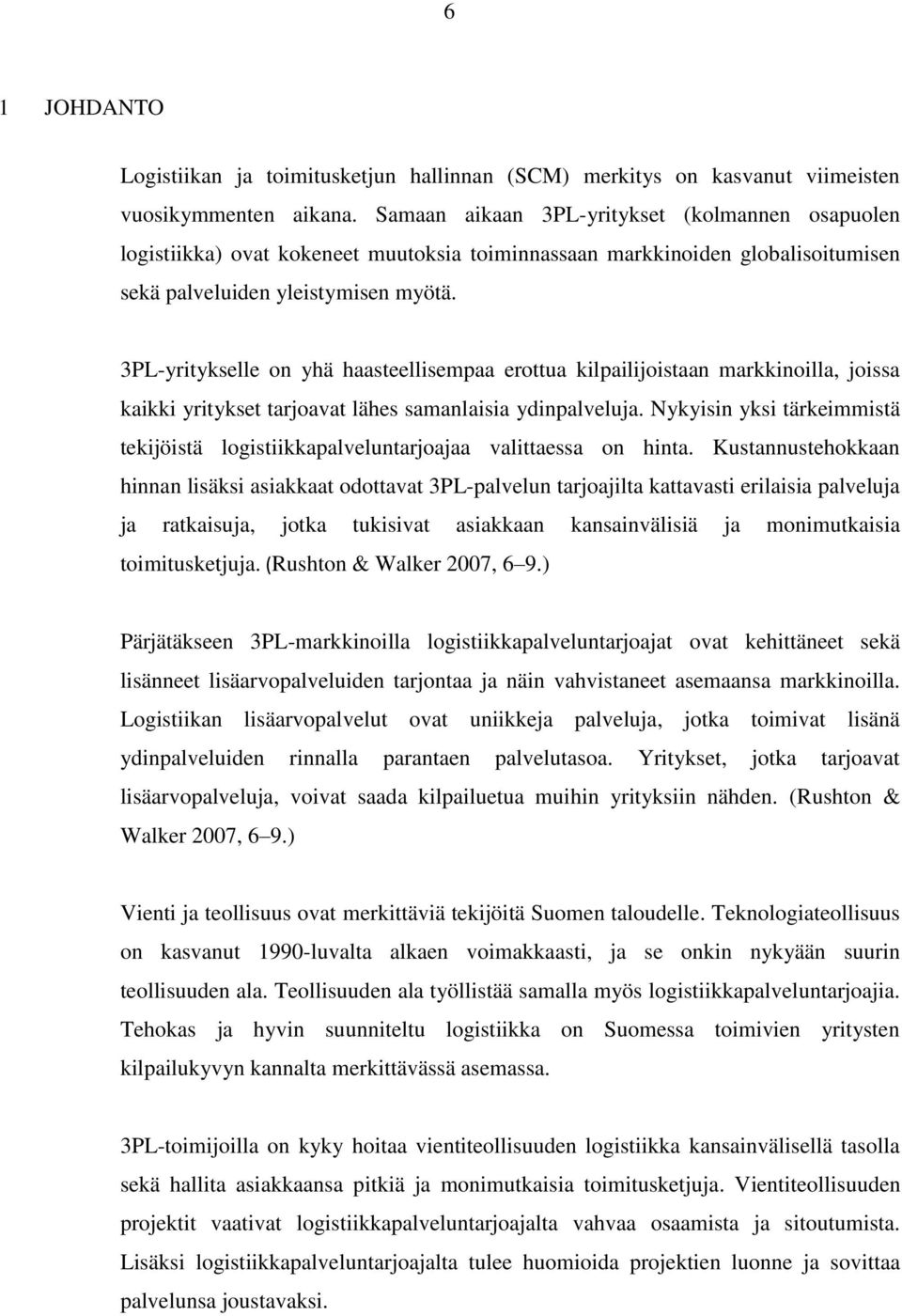 3PL-yritykselle on yhä haasteellisempaa erottua kilpailijoistaan markkinoilla, joissa kaikki yritykset tarjoavat lähes samanlaisia ydinpalveluja.