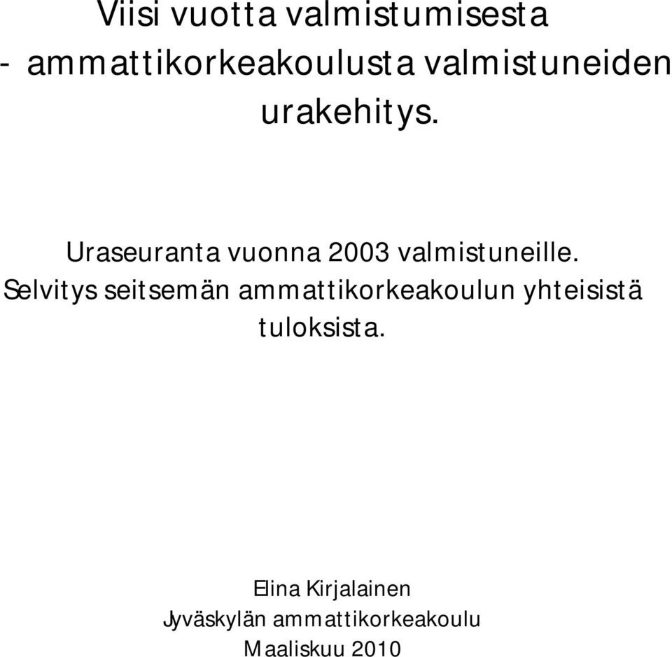 Uraseuranta vuonna 2003 valmistuneille.