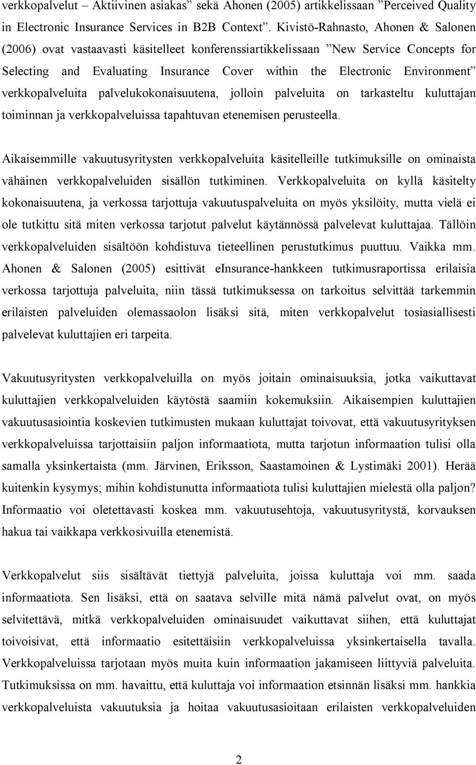 verkkopalveluita palvelukokonaisuutena, jolloin palveluita on tarkasteltu kuluttajan toiminnan ja verkkopalveluissa tapahtuvan etenemisen perusteella.