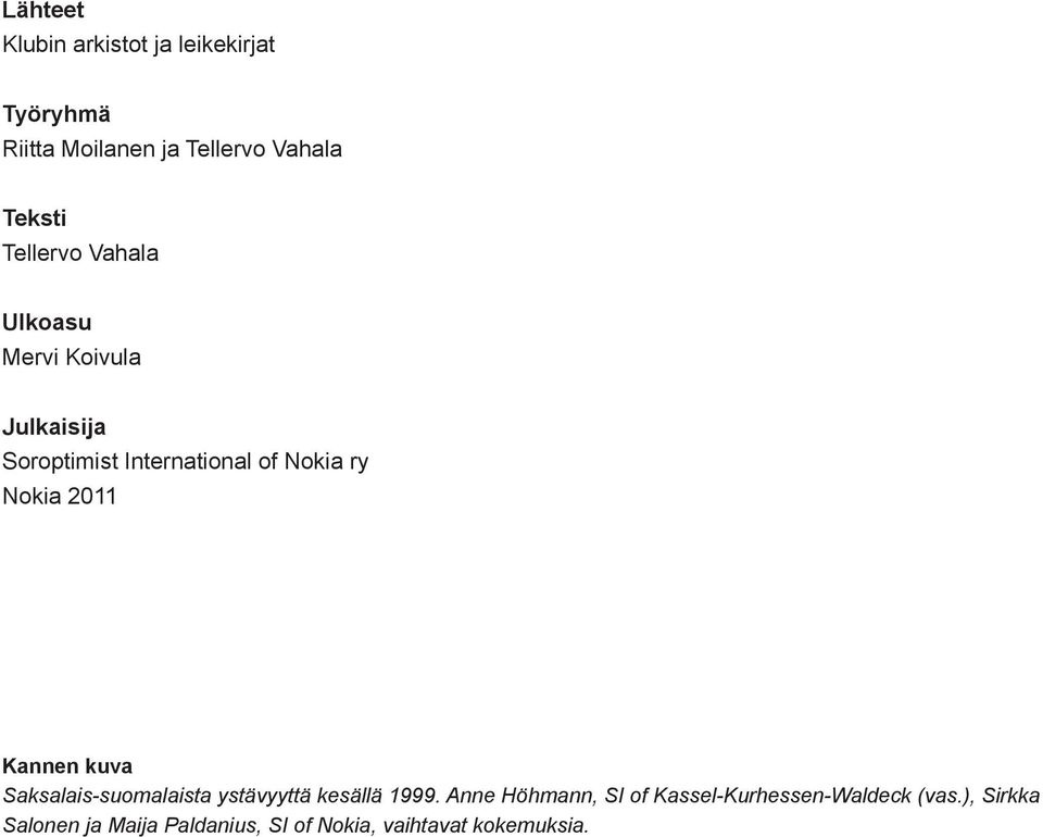 2011 Kannen kuva Saksalais-suomalaista ystävyyttä kesällä 1999.