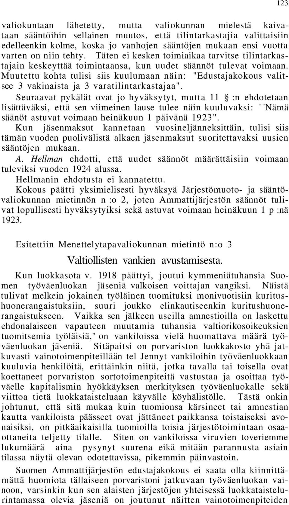 Muutettu kohta tulisi siis kuulumaan näin: "Edustajakokous valitsee 3 vakinaista ja 3 varatilintarkastajaa".