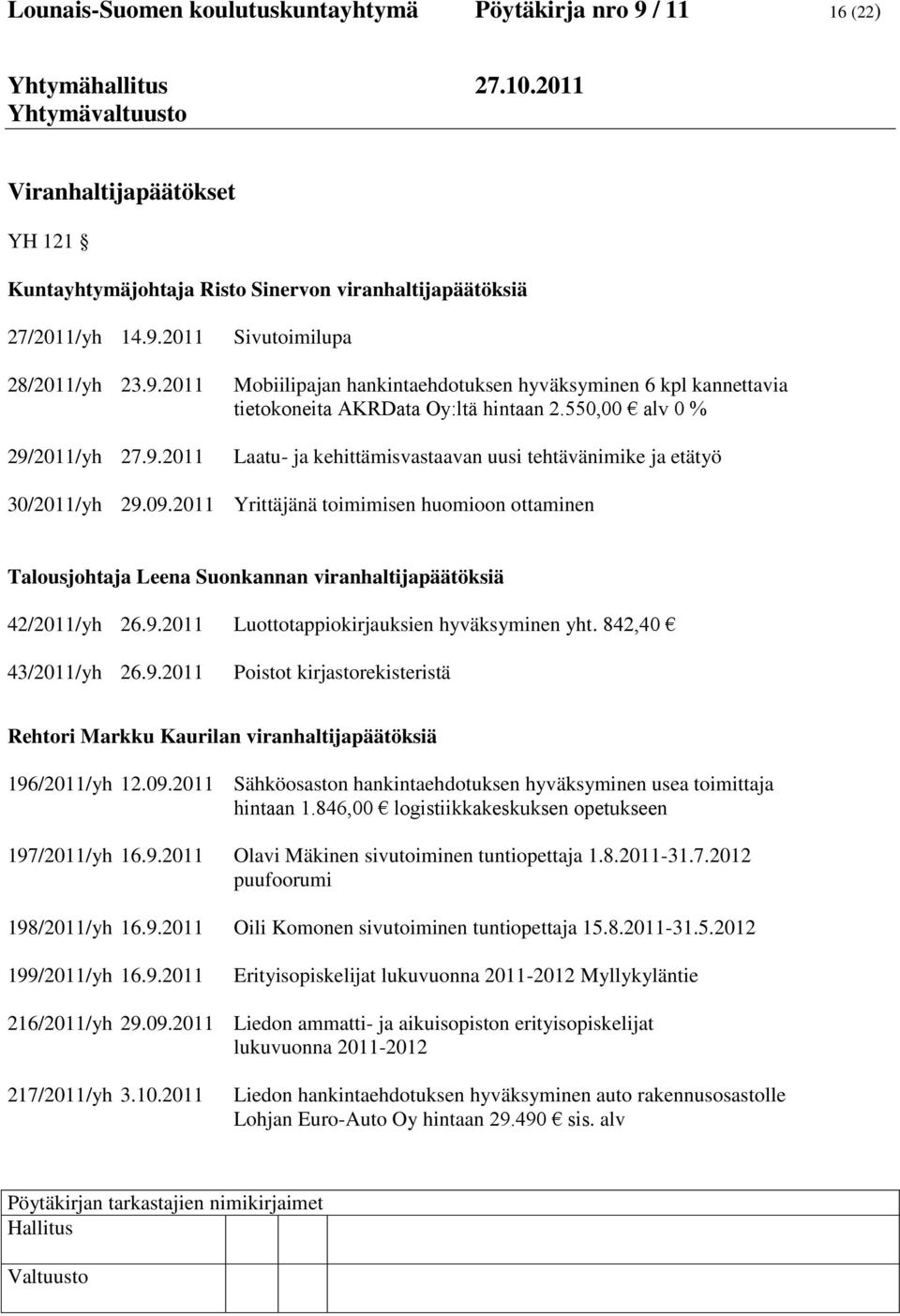 550,00 alv 0 % Laatu- ja kehittämisvastaavan uusi tehtävänimike ja etätyö 30/2011/yh 29.09.