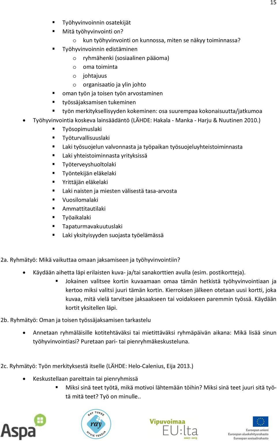 merkityksellisyyden kokeminen: osa suurempaa kokonaisuutta/jatkumoa Työhyvinvointia koskeva lainsäädäntö (LÄHDE: Hakala - Manka - Harju & Nuutinen 2010.