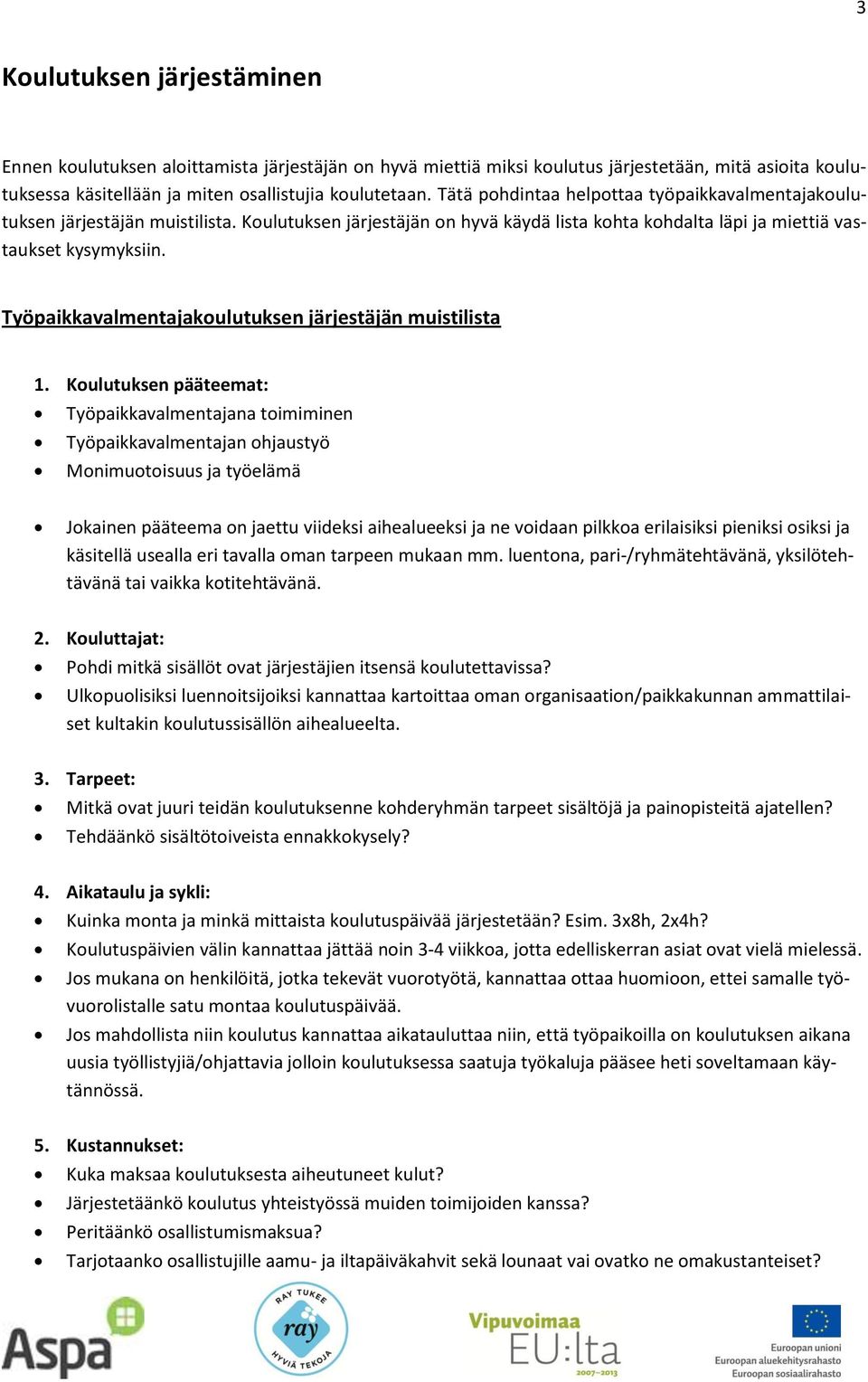 Työpaikkavalmentajakoulutuksen järjestäjän muistilista 1.