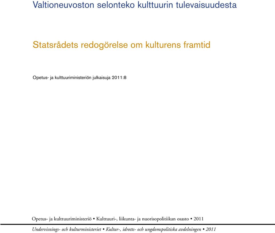 kulttuuriministeriö Kulttuuri-, liikunta- ja nuorisopolitiikan osasto 2011