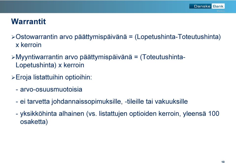 listattuihin optioihin: - arvo-osuusmuotoisia - ei tarvetta johdannaissopimuksille,