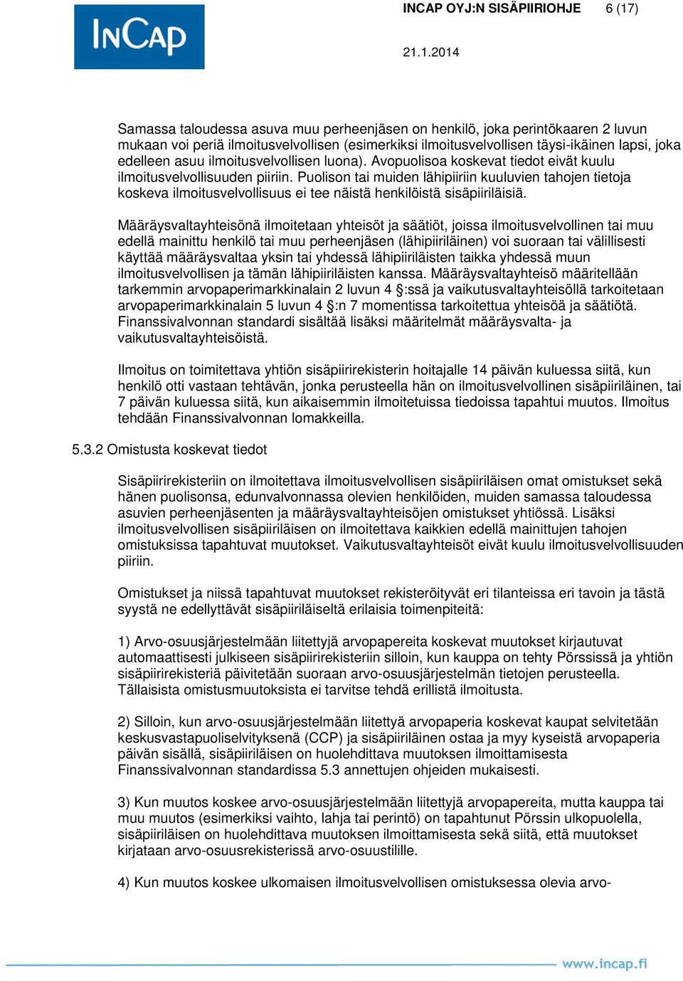 Puolison tai muiden lähipiiriin kuuluvien tahojen tietoja koskeva ilmoitusvelvollisuus ei tee näistä henkilöistä sisäpiiriläisiä.