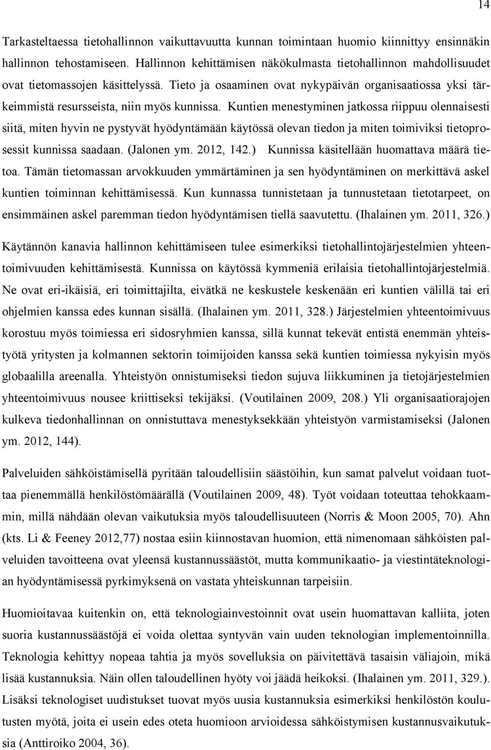 Tieto ja osaaminen ovat nykypäivän organisaatiossa yksi tärkeimmistä resursseista, niin myös kunnissa.