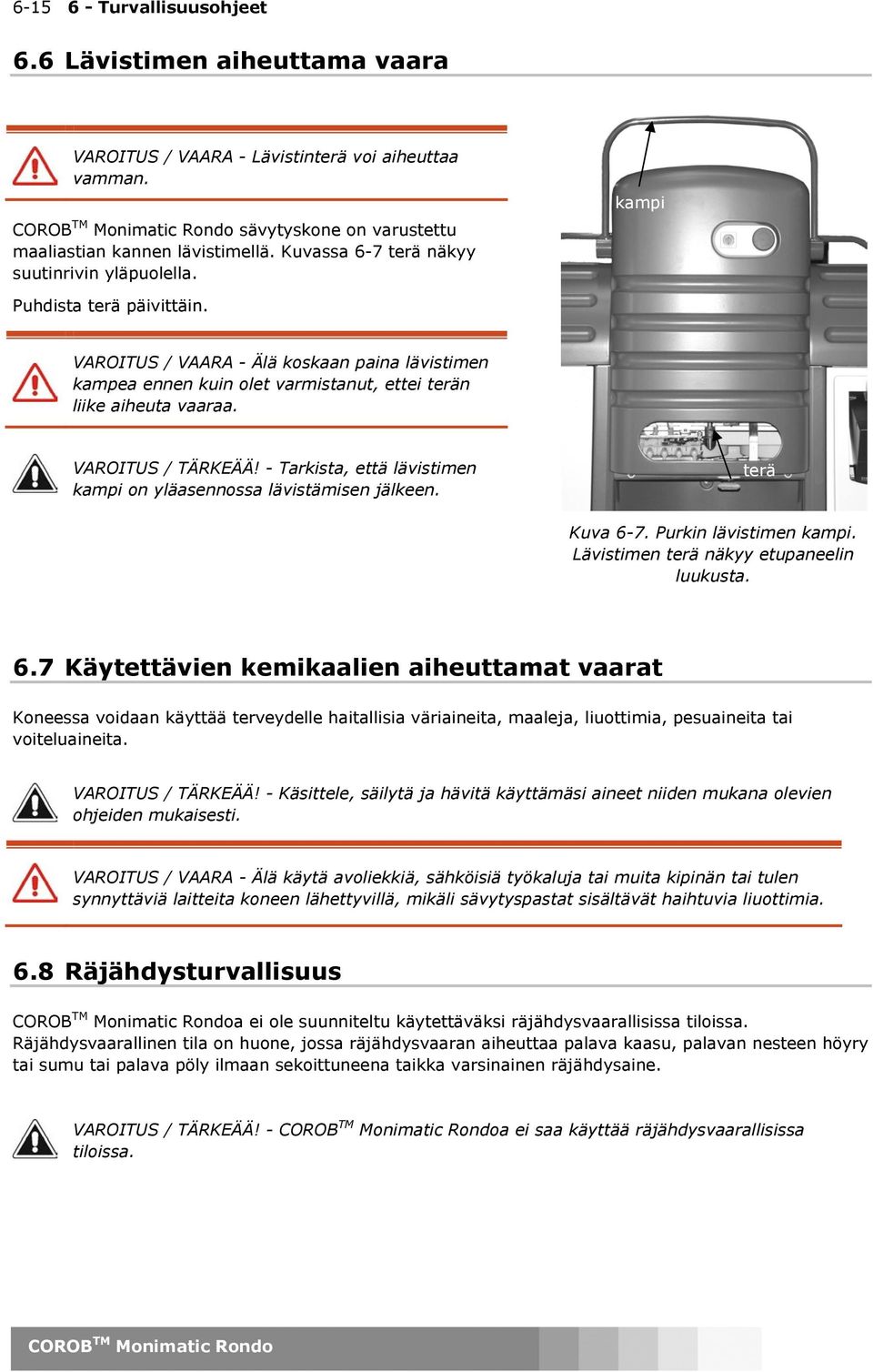 VAROITUS / TÄRKEÄÄ! - Tarkista, että lävistimen kampi on yläasennossa lävistämisen jälkeen. terä Kuva 6-