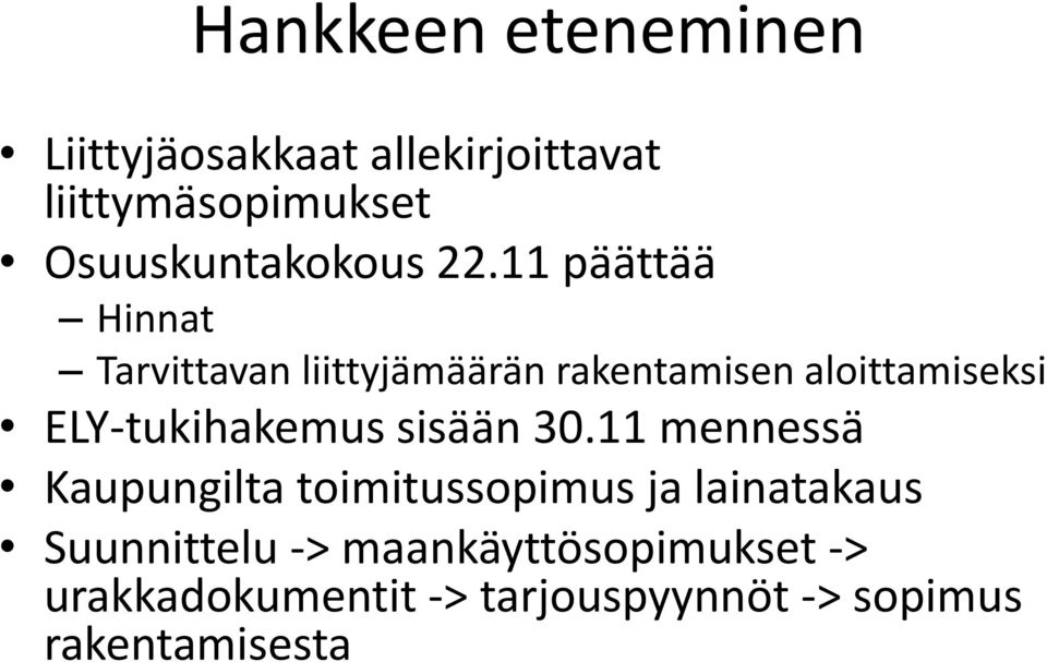 11 päättää Hinnat Tarvittavan liittyjämäärän rakentamisen aloittamiseksi